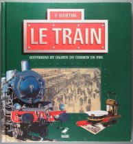 Livre Le Train Souvenirs et Objets du Chemin de Fer F Bertin Editions Ouest France