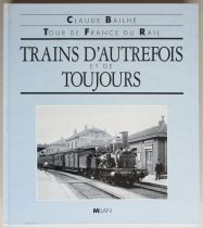  Livre Trains d\'Autrefois et de Toujours Bailhé Milan 1988